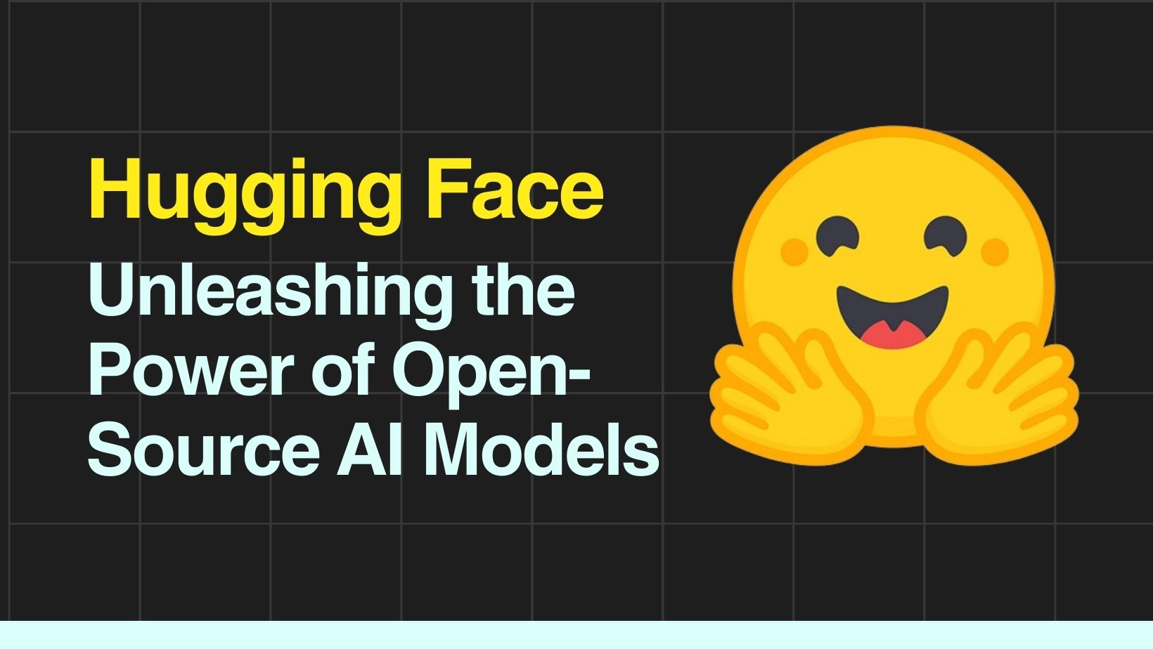 Hugging Face: Unleashing the Power of Open-Source AI Models