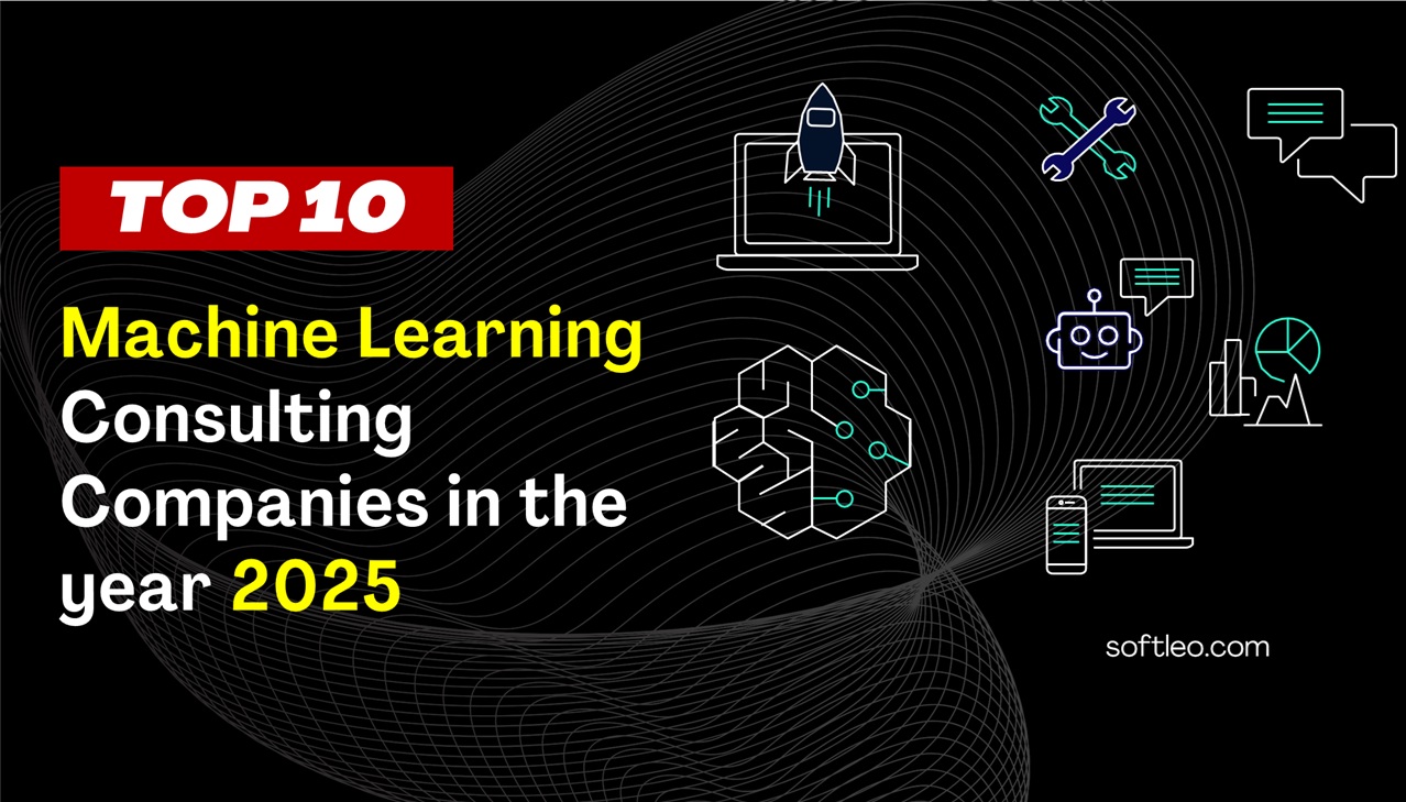 Top 10 Machine Learning Consulting Companies in 2025